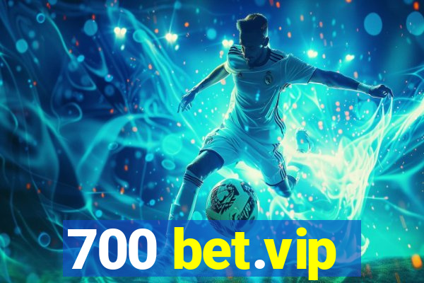 700 bet.vip